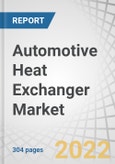 Automotive Heat Exchanger Market by Propulsion & Component (ICE, EV), Electric Vehicle Type (BEV, PHEV, HEV), Design (Plate Bar, Tube Fin), Vehicle Type, Off-Highway Vehicle Type (Passenger Car, LCV, Truck, Bus) and Region - Global Forecast to 2027- Product Image