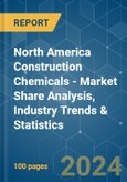 North America Construction Chemicals - Market Share Analysis, Industry Trends & Statistics, Growth Forecasts 2019-2029- Product Image