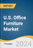 U.S. Office Furniture Market Size, Share & Trends Analysis Report By Product (Modular System, Seating, Desks & Table), By Distribution Channel (Offline, Online), And Segment Forecasts, 2023 - 2030- Product Image