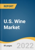 U.S. Wine Market Size, Share & Trends Analysis Report by Product (Table Wine, Dessert Wine, Sparkling Wine), by Distribution Channel (On-trade, Off-trade), and Segment Forecasts, 2022-2030- Product Image