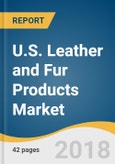 U.S. Leather and Fur Products Market Share, Size & Trends Analysis Report by Product (Women's Leather Handbags, Leather Luggage, Leather Personal Goods, Leather & Fur Apparel), and Segment Forecasts, 2018-2025- Product Image