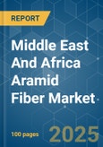 Middle East And Africa Aramid Fiber - Market Share Analysis, Industry Trends & Statistics, Growth Forecasts (2025 - 2030)- Product Image