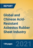 Global and Chinese Acid-Resistant Asbestos Rubber Sheet Industry, 2021 Market Research Report- Product Image