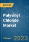Polyvinyl Chloride (PVC) Market - Growth, Trends, COVID-19 Impact, and Forecasts (2023-2028) - Product Image
