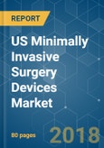 US Minimally Invasive Surgery Devices Market - Segmented by Product Type, Technology, Application, and Geography - Growth, Trends and Forecasts (2018 - 2023)- Product Image