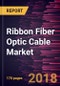 Ribbon Fiber Optic Cable Market to 2025 - Global Analysis and Forecasts by Types (Single Mode and Multi-Mode); by Cable Types (Gel Filled and Dry); and Application (FTTx, LAN, WAN, and Others) - Product Thumbnail Image