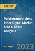 Polytetramethylene Ether Glycol (PTMEG) Market Size & Share Analysis - Growth Trends & Forecasts (2023 - 2028)- Product Image
