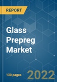 Glass Prepreg Market - Growth, Trends, COVID-19 Impact, and Forecasts (2022 - 2027)- Product Image