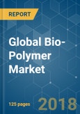 Global Bio-Polymer Market - Segmented by Application, End-user Industry, and Geography - Growth, Trends, and Forecast (2018 - 2023)- Product Image
