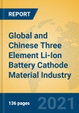 Global and Chinese Three Element Li-Ion Battery Cathode Material Industry, 2021 Market Research Report- Product Image