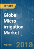 Global Micro-irrigation Market - Segmented by Product Type, Application, and Geography - Growth, Trends and Forecasts (2018 - 2023)- Product Image