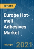 Europe Hot-melt Adhesives Market - Growth, Trends, COVID-19 Impact, and Forecasts (2021 - 2026)- Product Image