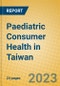 Paediatric Consumer Health in Taiwan - Product Image
