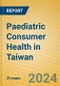 Paediatric Consumer Health in Taiwan - Product Image