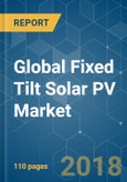 Global Fixed Tilt Solar PV Market - Growth, Trends, and Forecast (2018 - 2023)- Product Image