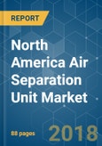 North America Air Separation Unit Market - Growth, Trends, and Forecast (2018 - 2023)- Product Image