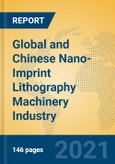 Global and Chinese Nano-Imprint Lithography Machinery Industry, 2021 Market Research Report- Product Image