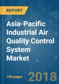 Asia-Pacific Industrial Air Quality Control System Market - Growth, Trends, and Forecast (2018 - 2023)- Product Image