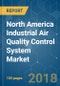 North America Industrial Air Quality Control System Market - Growth, Trends, and Forecast (2018 - 2023) - Product Thumbnail Image