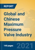 Global and Chinese Maximum Pressure Valve Industry, 2021 Market Research Report- Product Image