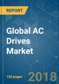Global AC Drives Market - Segmented by Voltage, Application, End User, and Geography - Growth, Trends, and Forecast (2018 - 2023)- Product Image