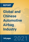 Global and Chinese Automotive Airbag Industry, 2021 Market Research Report- Product Image