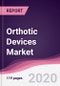 Orthotic Devices Market - Forecast (2020 - 2025) - Product Thumbnail Image