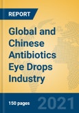 Global and Chinese Antibiotics Eye Drops Industry, 2021 Market Research Report- Product Image
