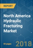 North America Hydraulic Fracturing Market - Growth, Trends, and Forecast (2018 - 2023)- Product Image