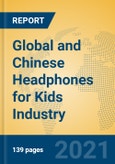 Global and Chinese Headphones for Kids Industry, 2021 Market Research Report- Product Image
