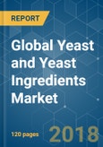 Global Yeast and Yeast Ingredients Market - Growth, Trends and Forecasts (2018 - 2023)- Product Image