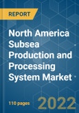 North America Subsea Production and Processing System Market | Growth, Trends, COVID-19 Impact, and Forecast (2022 - 2027)- Product Image