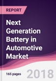 Next Generation Battery in Automotive Market: By Type;By Vehicle Type; & Geography - Forecast 2017-2023- Product Image