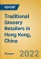 Traditional Grocery Retailers in Hong Kong, China - Product Thumbnail Image