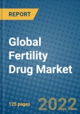 Global Fertility Drug Market 2022-2028- Product Image
