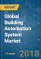 Global Building Automation System Market - Segmented by Type (Building Management Software and Environmental Control & Lighting Management), End User (Commercial, Residential, and Government), and Region - Growth, Trends, and Forecast (2018 - 2023) - Product Thumbnail Image