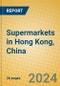 Supermarkets in Hong Kong, China - Product Thumbnail Image