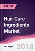 Hair Care Ingredients Market: By Ingredient; By Product Type; By Source; By Geography - Forecast 2016-2021- Product Image