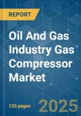 Oil and Gas Industry Gas Compressor Market - Growth, Trends, COVID-19 Impact, and Forecasts (2022 - 2027)- Product Image