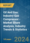 Oil And Gas Industry Gas Compressor - Market Share Analysis, Industry Trends & Statistics, Growth Forecasts 2019 - 2029- Product Image