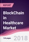 BlockChain in Healthcare Market: By Applications & By Geography - Forecast 2018-2023 - Product Thumbnail Image