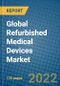 Global Refurbished Medical Devices Market Research and Forecast 2022-2028 - Product Image