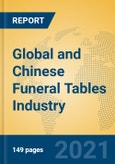 Global and Chinese Funeral Tables Industry, 2021 Market Research Report- Product Image
