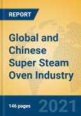 Global and Chinese Super Steam Oven Industry, 2021 Market Research Report- Product Image