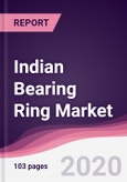Indian Bearing Ring Market - Forecast (2020 - 2025)- Product Image