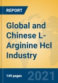 Global and Chinese L-Arginine Hcl Industry, 2021 Market Research Report- Product Image