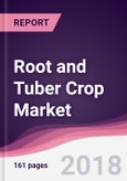 Root and Tuber Crop Market: By Type; By Application - Forecast 2018 to 2023- Product Image