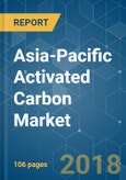 Asia-Pacific Activated Carbon Market - Segmented by Product Type, Application and Geography - Growth, Trends and Forecast (2018 - 2023)- Product Image