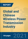 Global and Chinese Wireless Power Transmission Industry, 2021 Market Research Report- Product Image