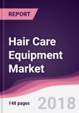 Hair Care Equipment Market: By Equipment Type; By Application; By Distribution Channel & By Geography Forecast 2017-2023- Product Image